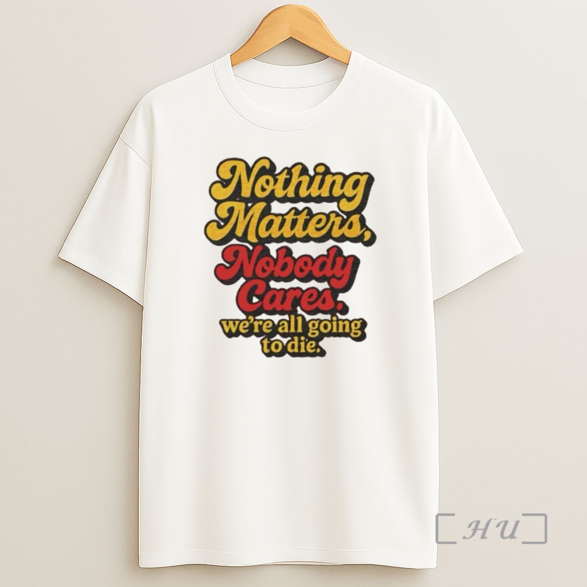 Officials Nothing Matters Nobody Cares Were All Going To Die Ornaments Premium Shirt Sweatshirt Tee