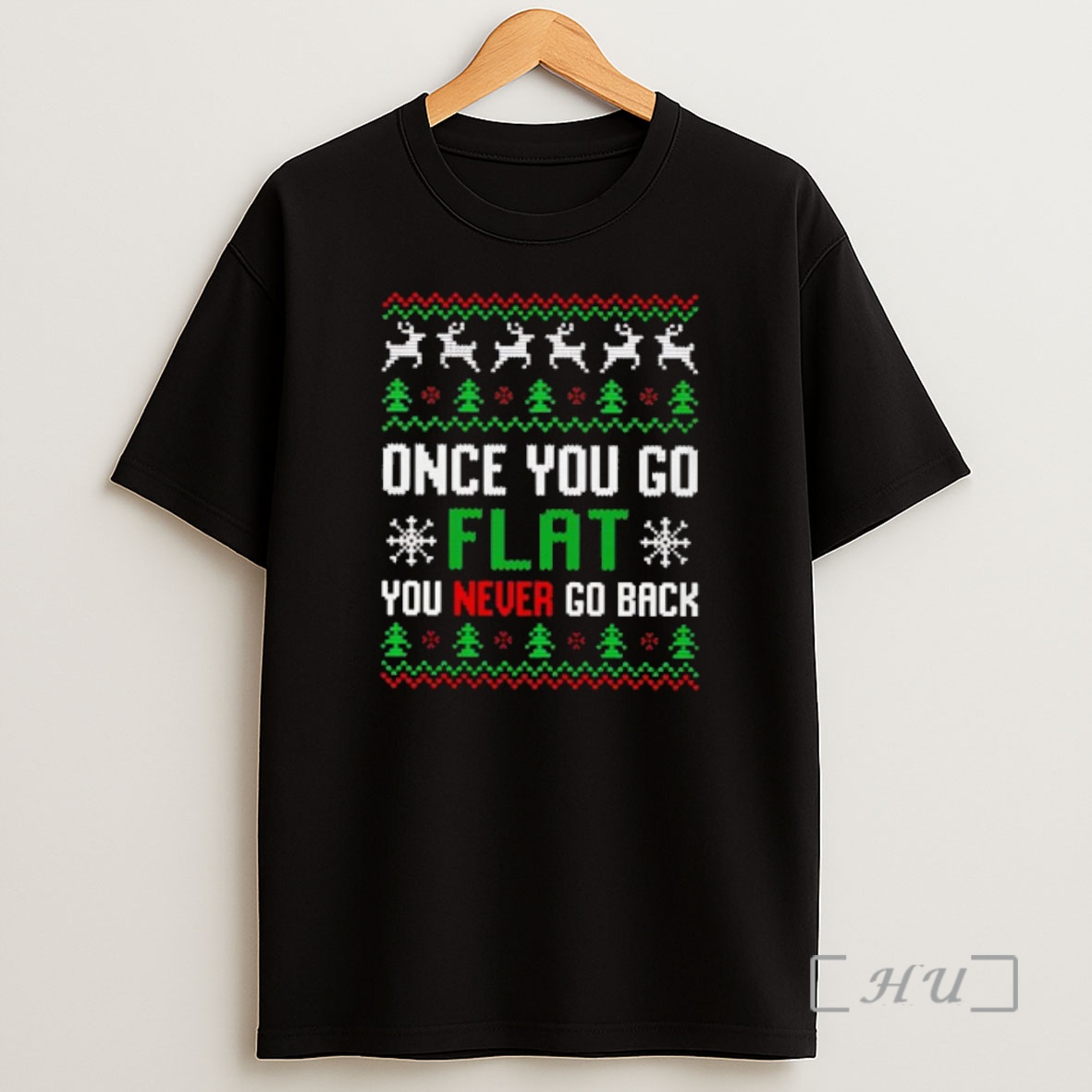 Officials Once You Go Flat You Never Go Back Ugly Christmas Premium Shirt Sweatshirt Tee