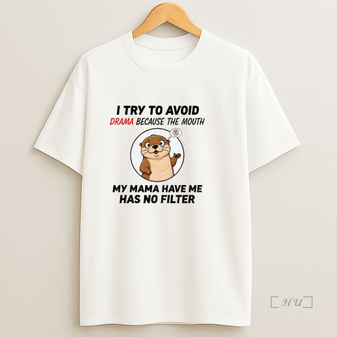 Officials Otter I Try To Avoid Drama Because The Mouth My Mama Have Me Has No Filter Premium Shirt Sweatshirt Tee
