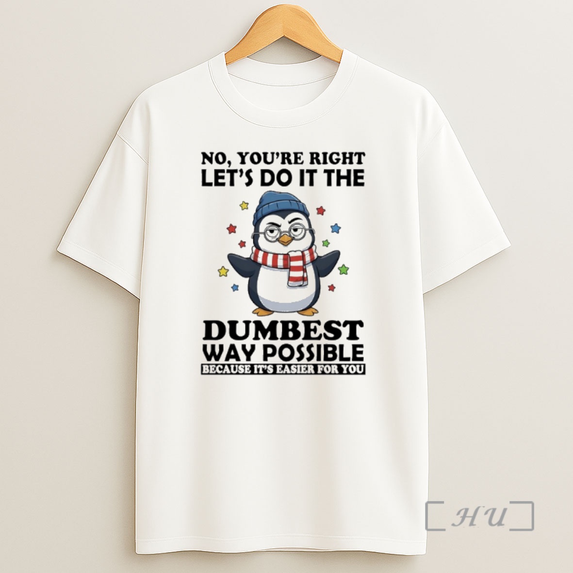 Officials Penguin Christmas No Youre Right Lets Do It The Dumbest Way Possible Because Its Easier For You Premium Shirt Sweatshirt Tee