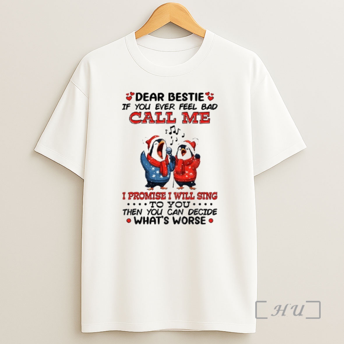 Officials Penguin Dear Bestie If You Ever Feel Bad Call Me I Promise I Will Sing To You Then You Can Decide Christmas Premium Shirt Sweatshirt Tee