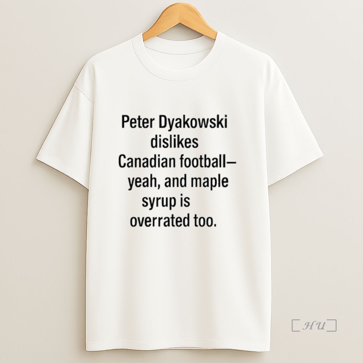 Officials Peter Dyakowski Dislikes Canadian Football Yeah And Maple Syrup Is Overrated Too Premium Shirt Sweatshirt Tee