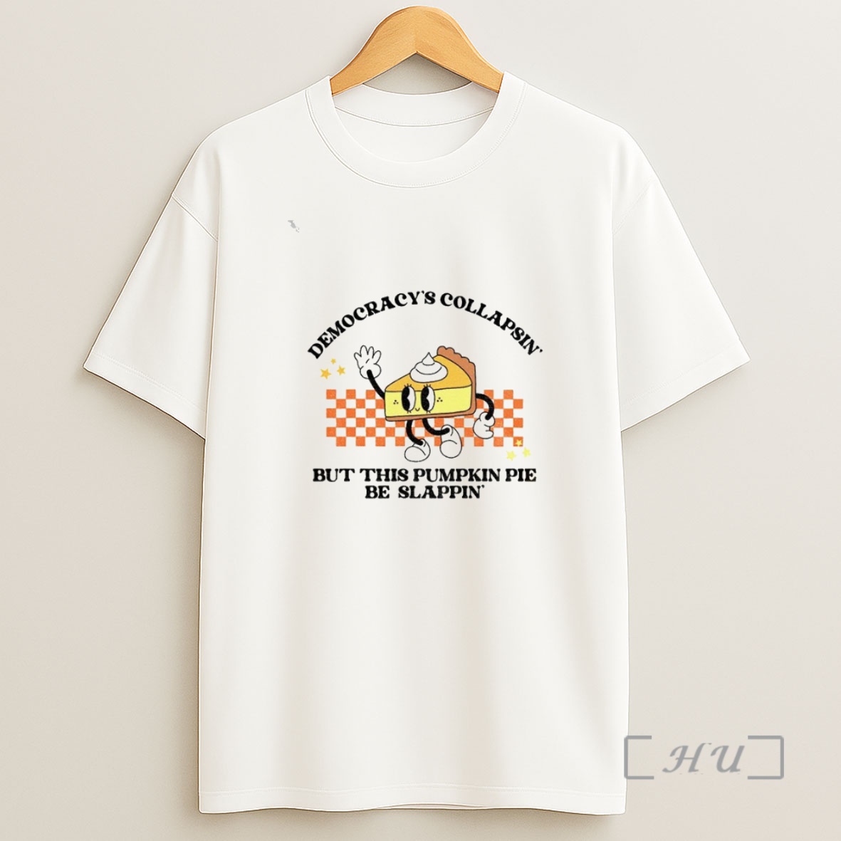 Officials Pie Break Democracys Collapsin But This Pumpkin Pie Be Slappin Anti Fascism Thanksgiving Premium Shirt Sweatshirt Tee