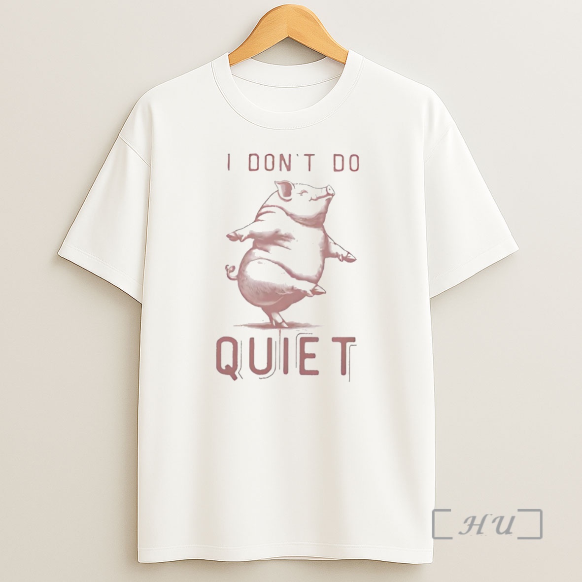 Officials Pig I Dont Do Quiet Premium Shirt Sweatshirt Tee