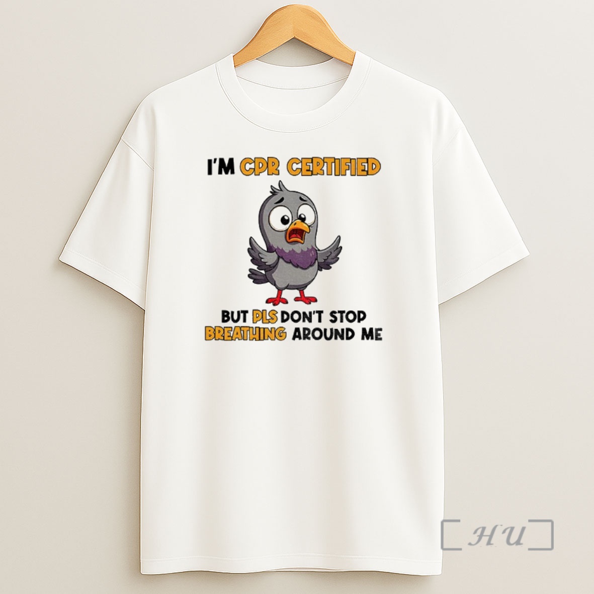 Officials Pigeon Im Cpr Certified But Please Dont Stop Breathing Around Me Premium Shirt Sweatshirt Tee