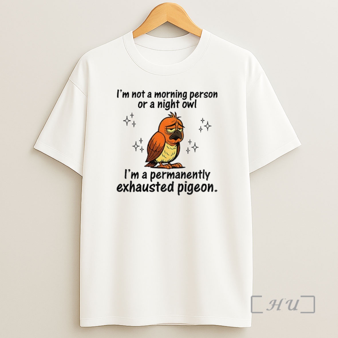 Officials Pigeon Im Not A Morning Person Or A Night Owl Im A Permanently Exhausted Pigeon Premium Shirt Sweatshirt Tee