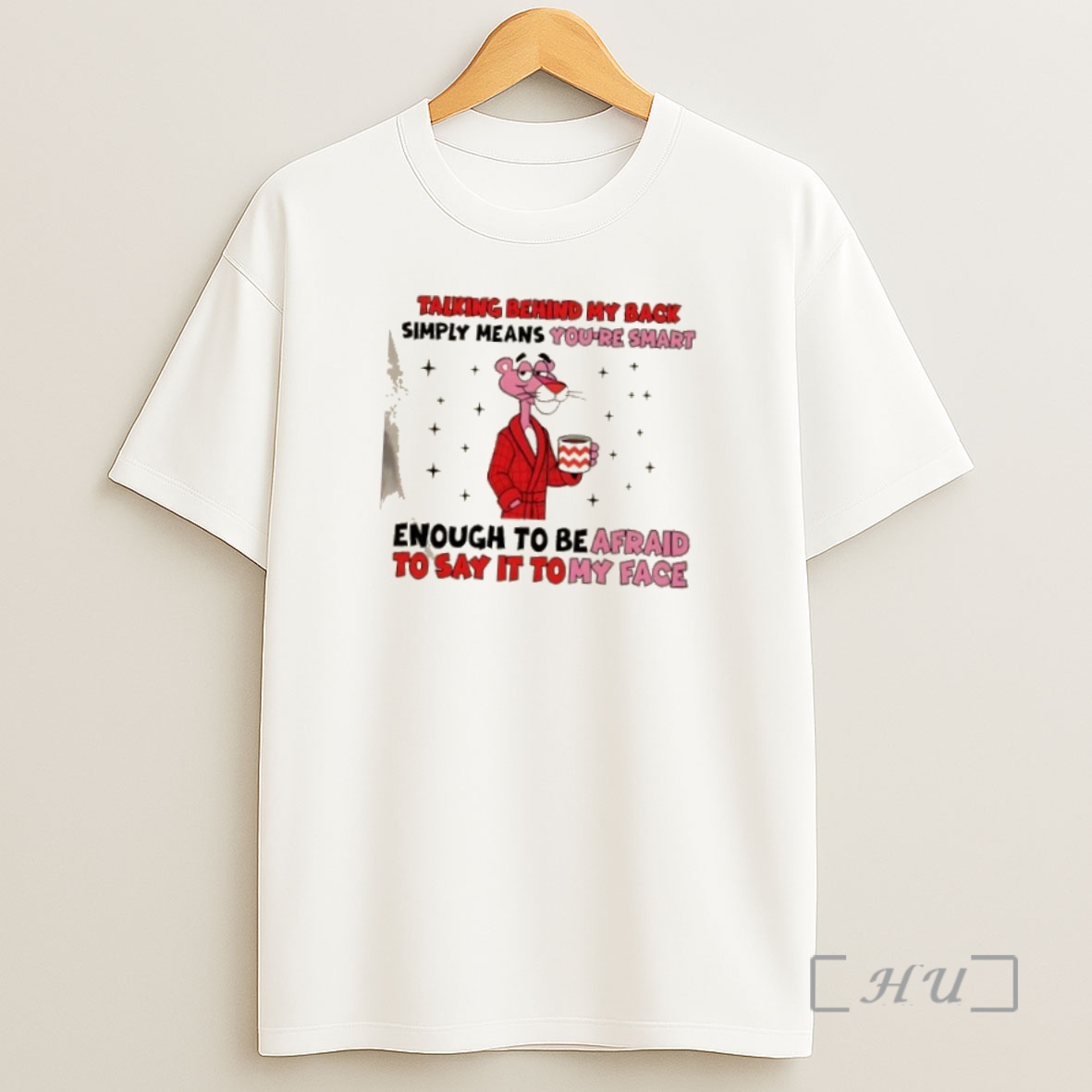 Officials Pink Panther Talking Behind My Back Simply Means Youre Smart Enough To Be Afraid To Say It To My Face Premium Shirt Sweatshirt Tee