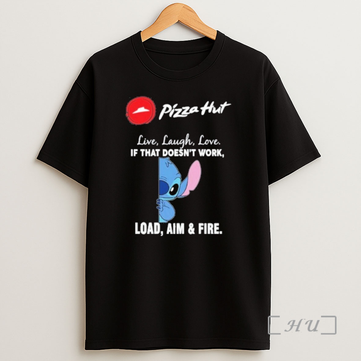 Officials Pizza Hut X Stitch Live Laugh Love If That Doesnt Work Load Aim Fire Premium Shirt Sweatshirt Tee