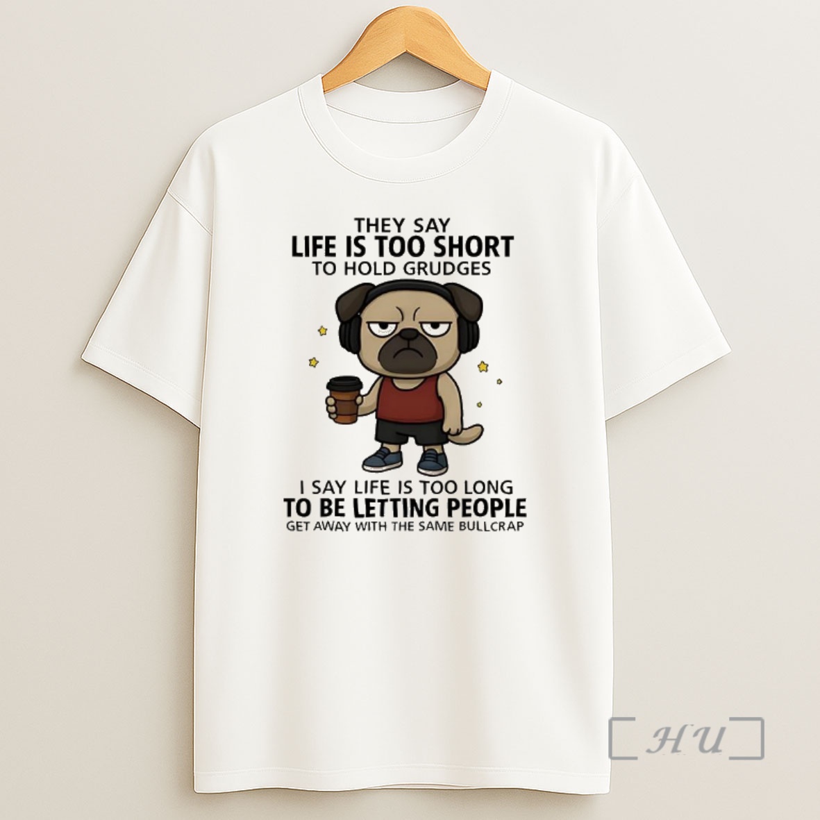 Officials Pug They Say Life Is Too Short To Hold Grudges Premium Shirt Sweatshirt Tee