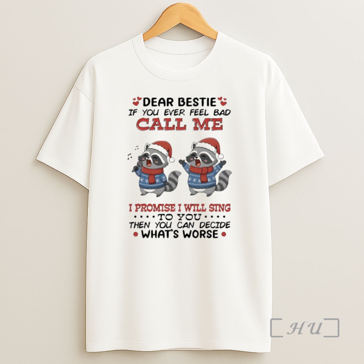 Officials Raccoon Christmas Dear Bestie If You Ever Feel Bad Call Me I Promise I Will Sing To You Then You Can Decide Whats Worse Premium Shirt Sweatshirt Tee