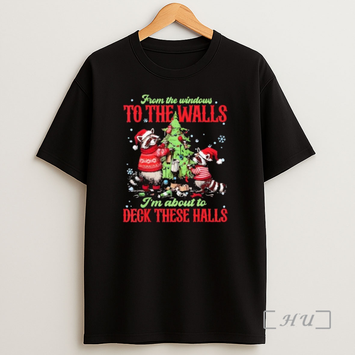 Officials Raccoon Christmas From The Windows To The Walls Im About To Deck These Halls Premium Shirt Sweatshirt Tee