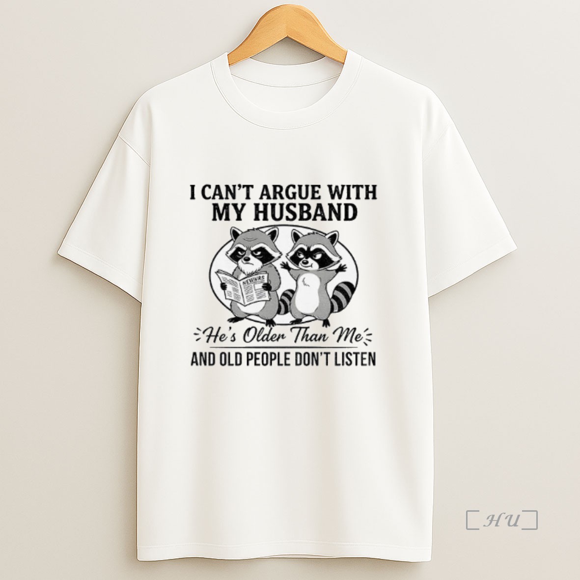 Officials Raccoon I Cant Argue With My Husband Hes Older Than Me And Old People Dont Listen Premium Shirt Sweatshirt Tee
