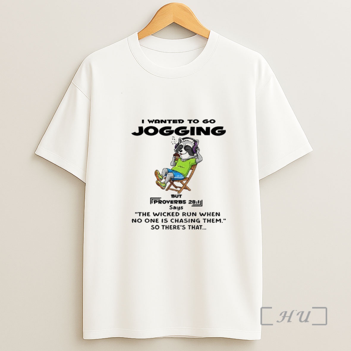 Officials Raccoon I Wanted To Go Jogging But Proverbs Says The Wicked Run When No One Is Chasing Them So Theres That Premium Shirt Sweatshirt Tee