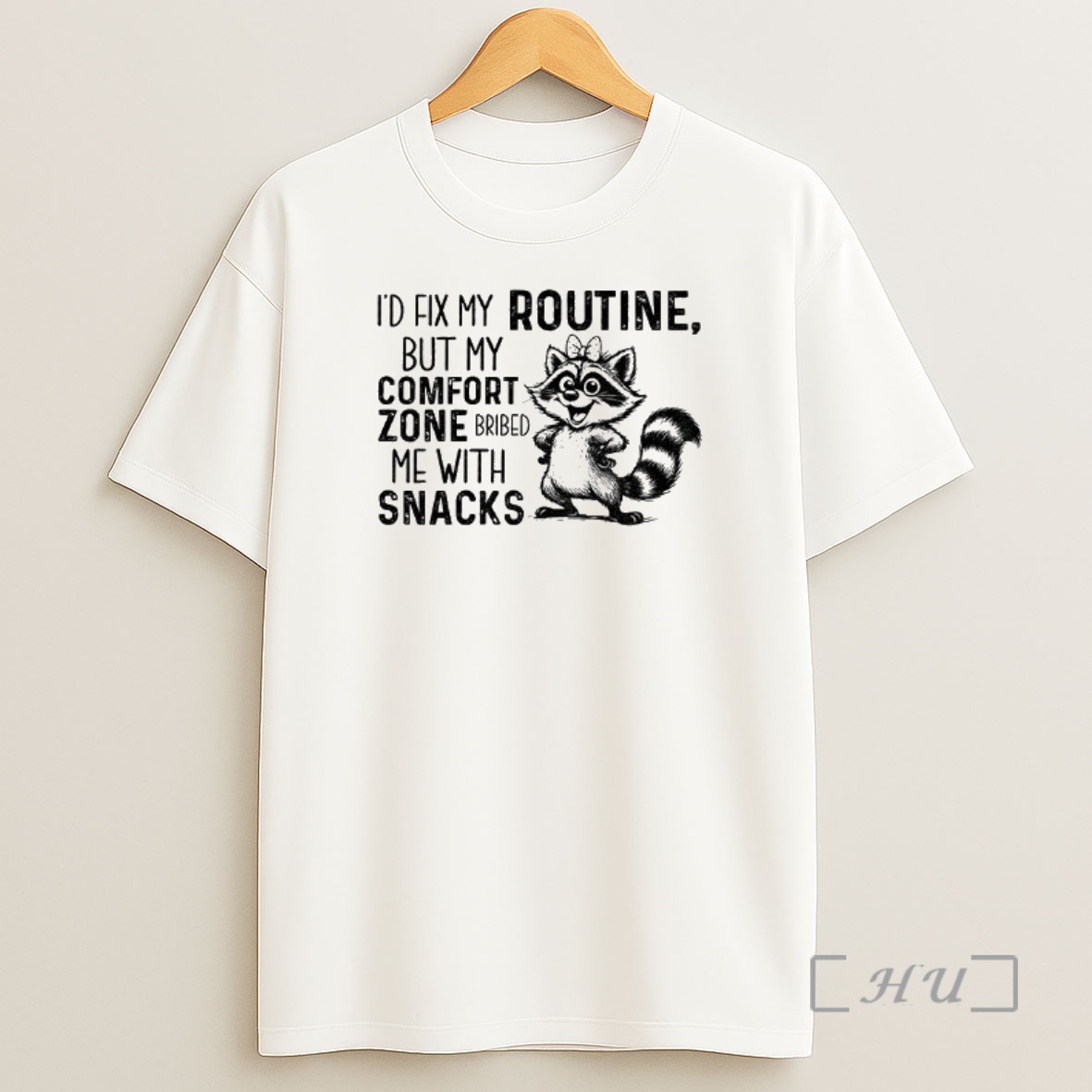 Officials Raccoon Id Fix My Routine But My Comfort Zone Bribed Me With Snacks Premium Shirt Sweatshirt Tee
