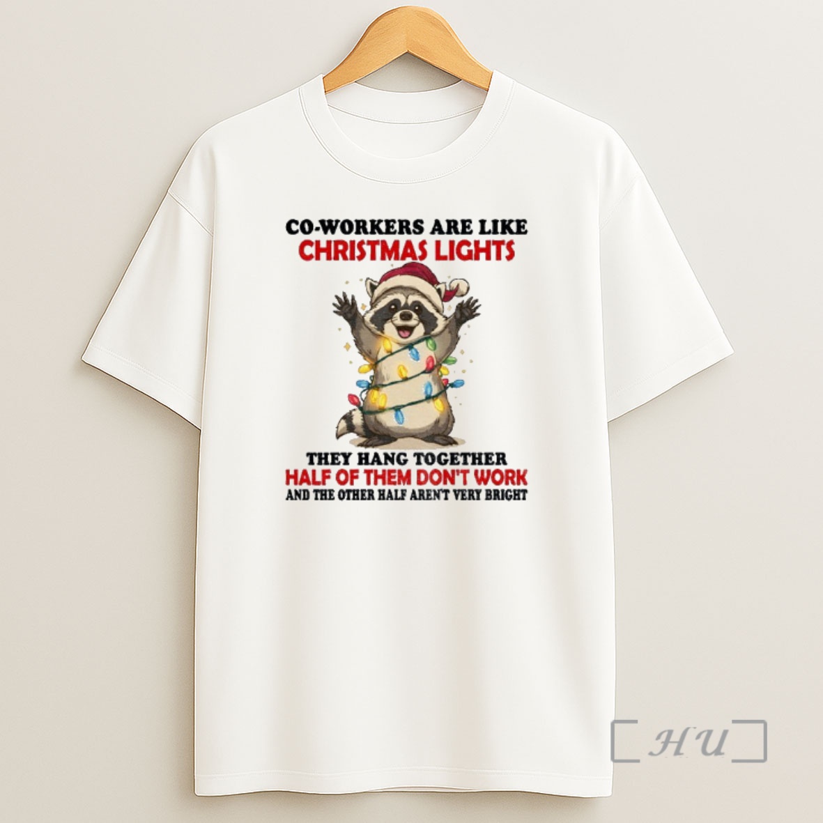 Officials Raccoon Santa Co Workers Are Like Christmas Lights They Hang Together Half Of Them Dont Work And The Other Half Christmas Premium Shirt Sweatshirt Tee