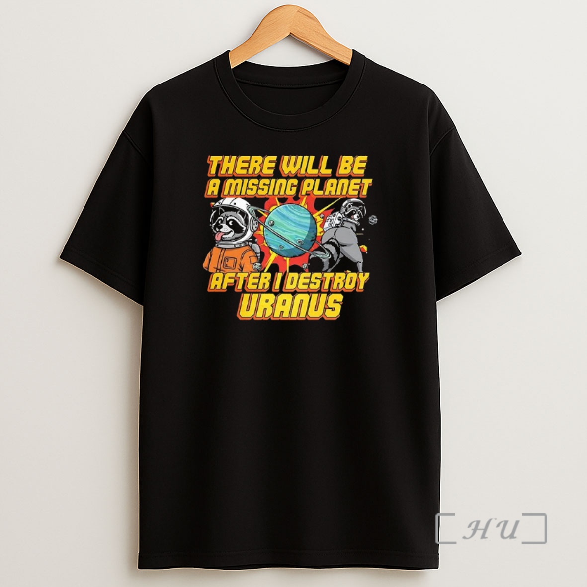 Officials Raccoon There Will Be A Missing Planet After I Destroy Uranus Premium Shirt Sweatshirt Tee