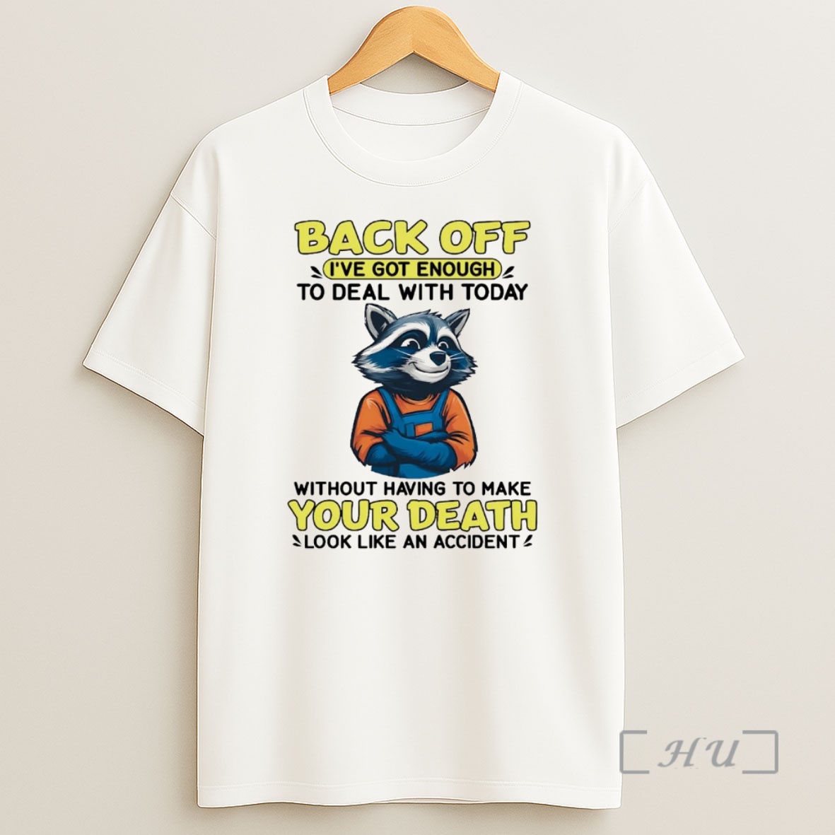Officials Raccoon Back Off Ive Got Enough Without Having To Make Your Death Premium Shirt Sweatshirt Tee