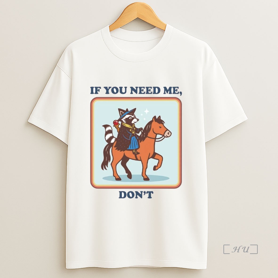 Officials Raccoon If You Need Me Dont Premium Shirt Sweatshirt Tee