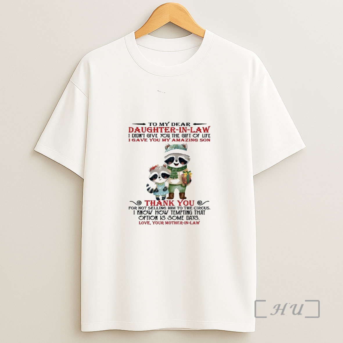 Officials Raccoon To My Dear Daughter In Law I Didnt Give You The Gift Of Life I Gave You My Amazing Son Merry Christmas Premium Shirt Sweatshirt Tee