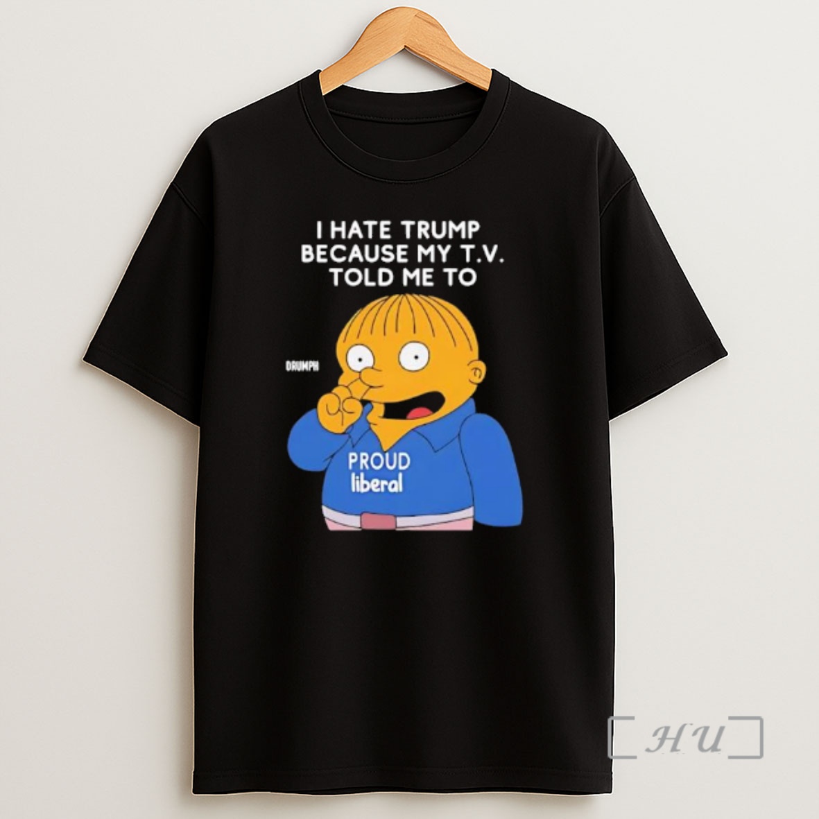 Officials Ralph Wiggum I Hate Trump Because My T V Premium Shirt Sweatshirt Tee
