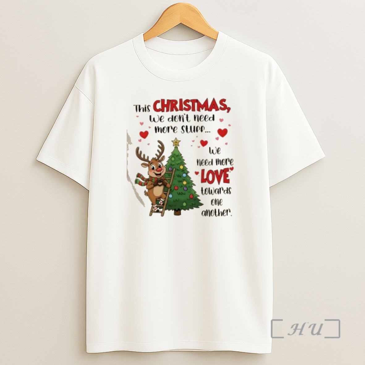 Officials Reindeer This Christmas We Dont Need More Stuff We Need More Love Towards One Another Premium Shirt Sweatshirt Tee