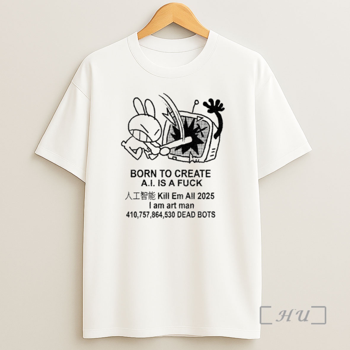 Officials Reject Ai Funny Bunny Born To Create Ai Is A Fuck Kill Em All 2025 Premium Shirt Sweatshirt Tee