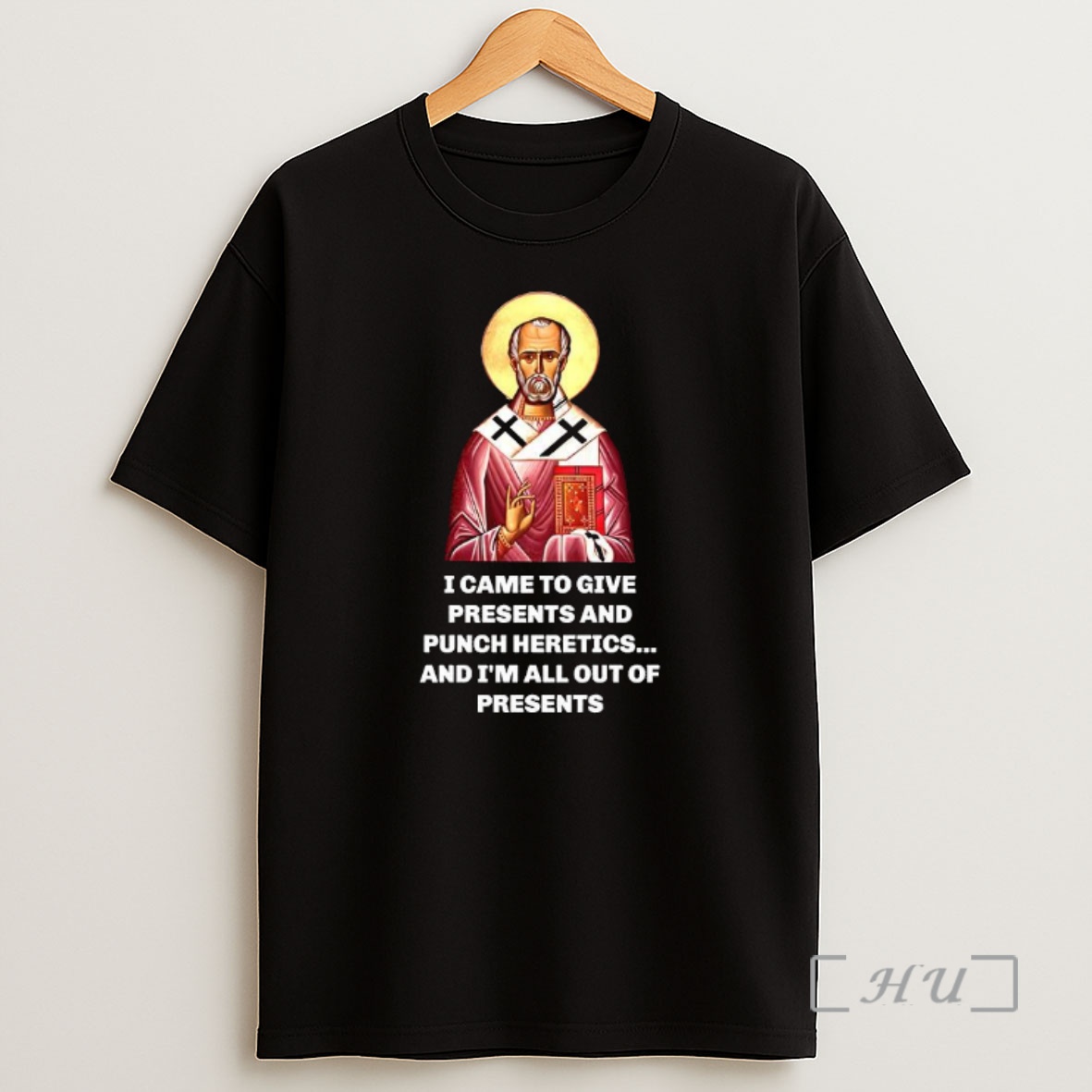 Officials Saint Nicholas I Came To Give Presents And Punch Heretics And Im All Out Of Presents Meme Premium Shirt Sweatshirt Tee