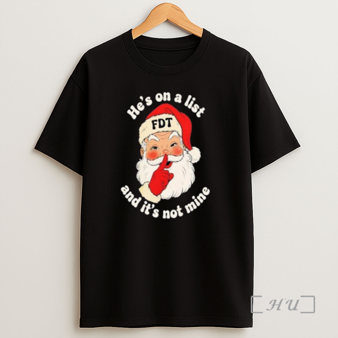 Officials Santa Claus Fdt Hes On A List And Its Not Mine Christmas Premium Shirt Sweatshirt Tee
