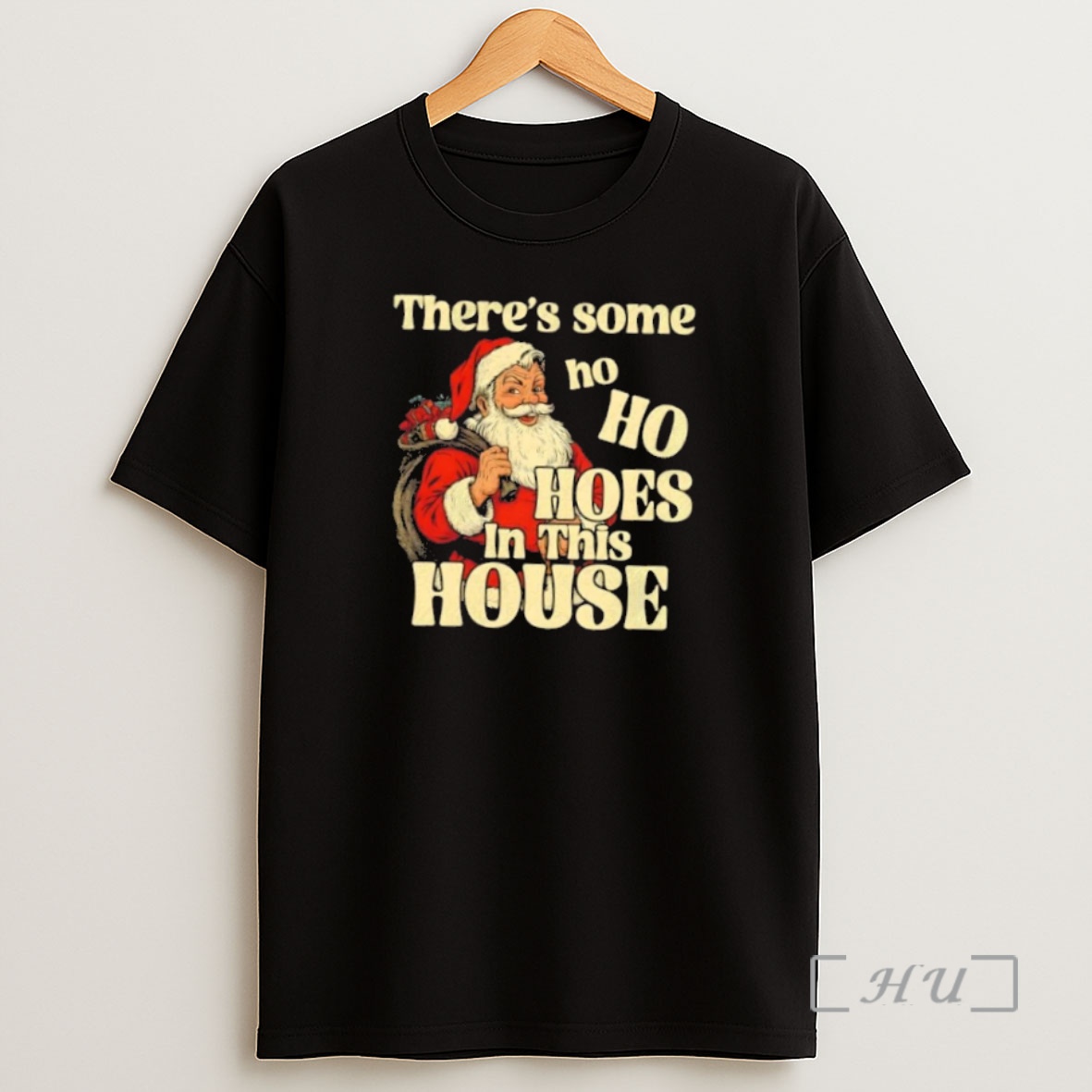 Officials Santa Claus Theres Some Ho Ho Hoes In This House Premium Shirt Sweatshirt Tee