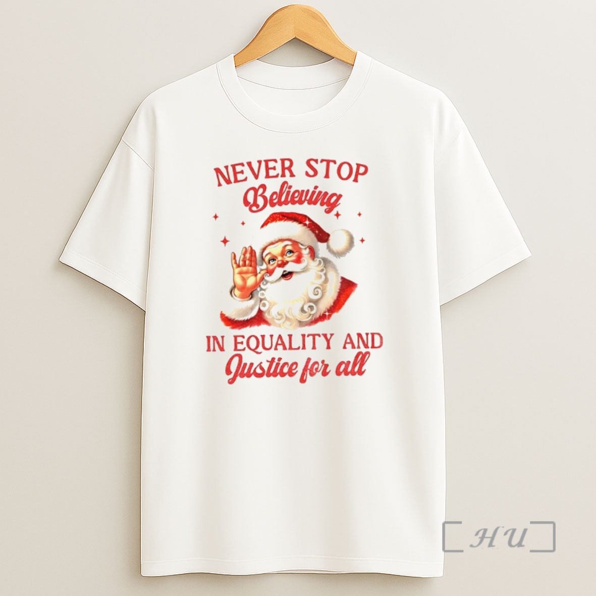 Officials Santa Claus Never Stop Believing In Equality And Justice For All Santa Christmas Premium Shirt Sweatshirt Tee