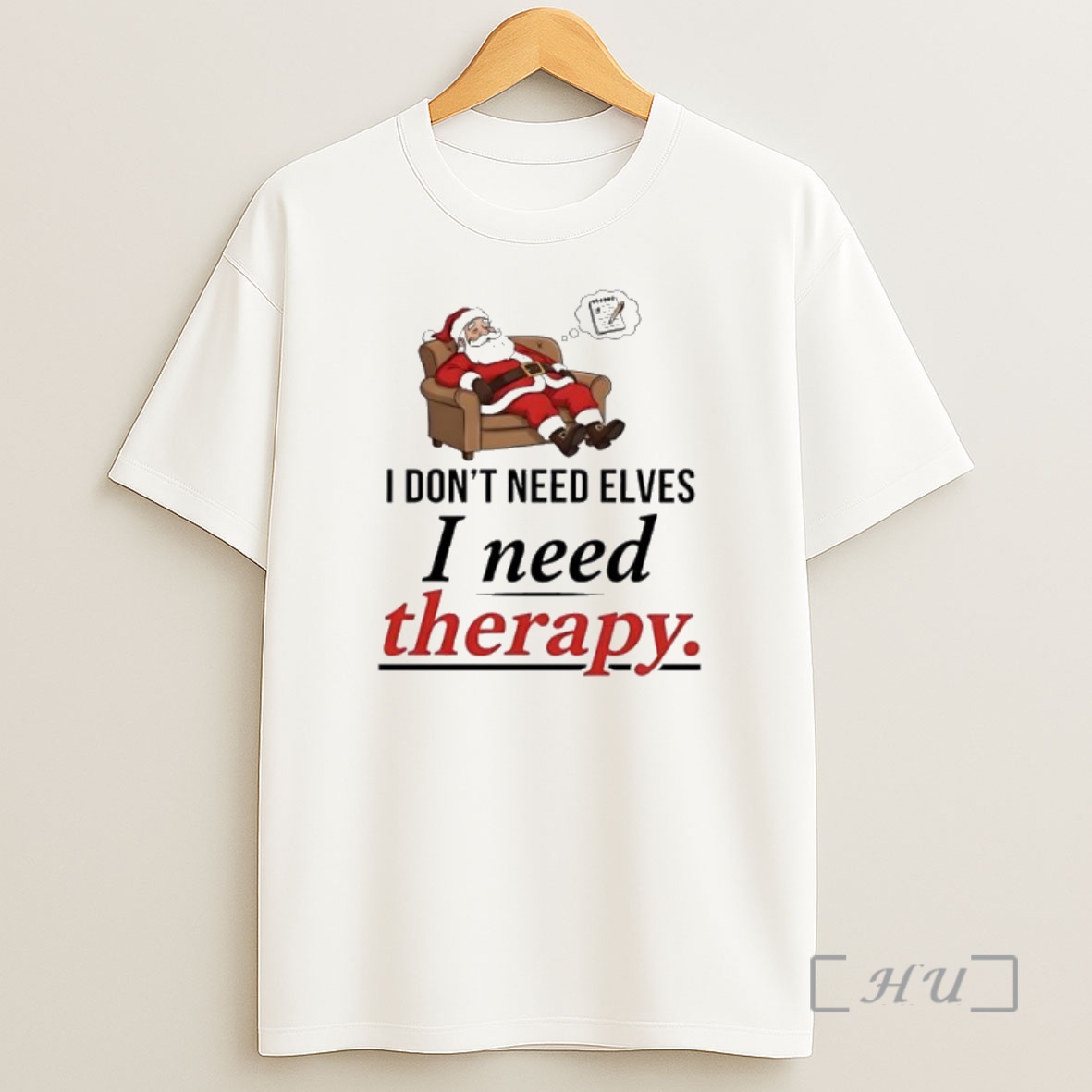 Officials Santa I Dont Need Elves I Need Therapy Premium Shirt Sweatshirt Tee