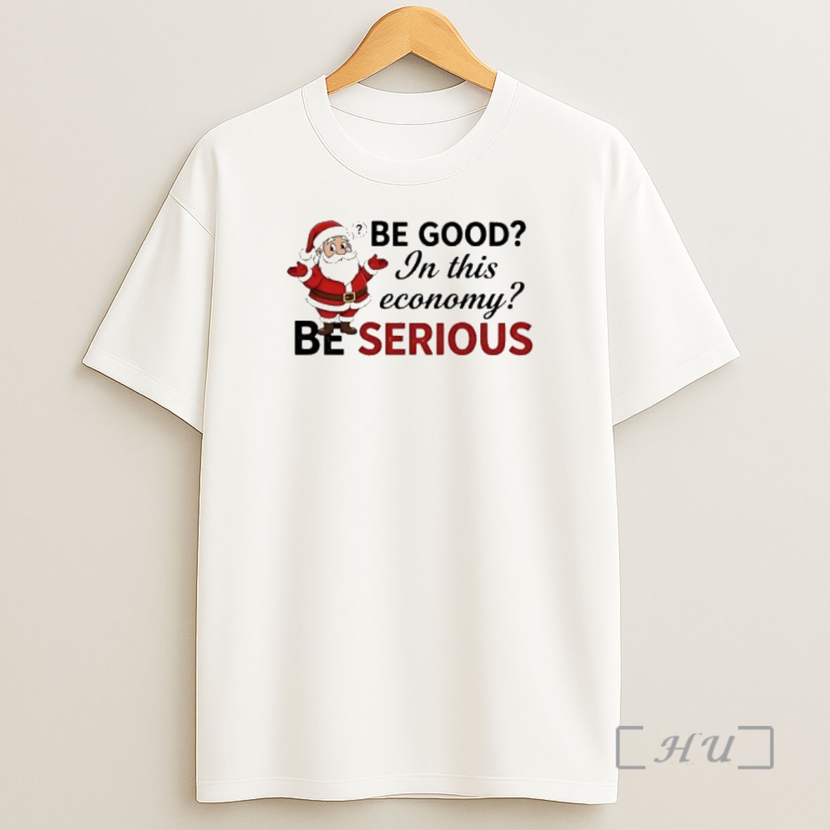 Officials Santa Be Good In This Economy Be Serious Premium Shirt Sweatshirt Tee