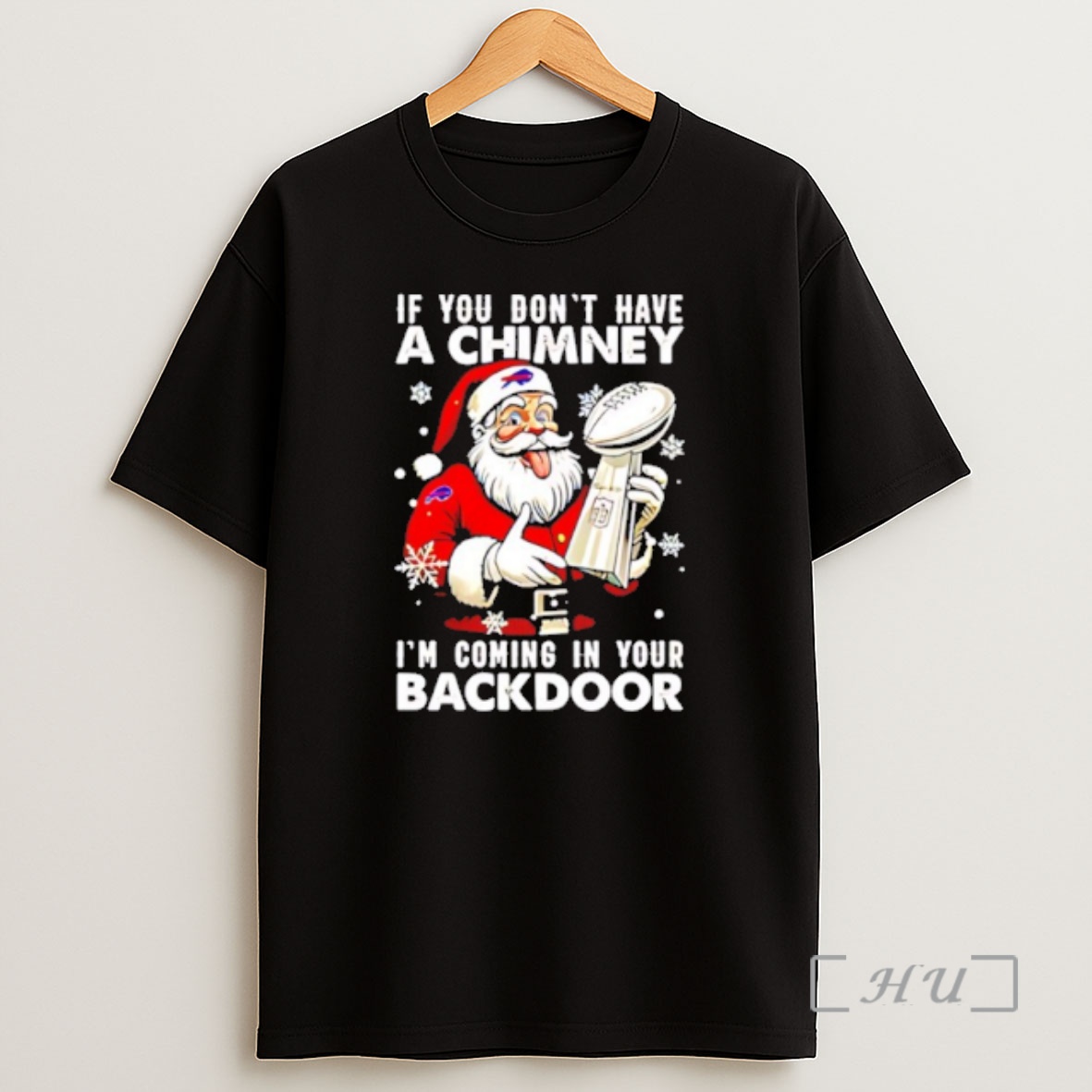 Officials Santa X Buffalo Bills If You Dont Have A Chimney Im Coming In Your Backdoor Premium Shirt Sweatshirt Tee