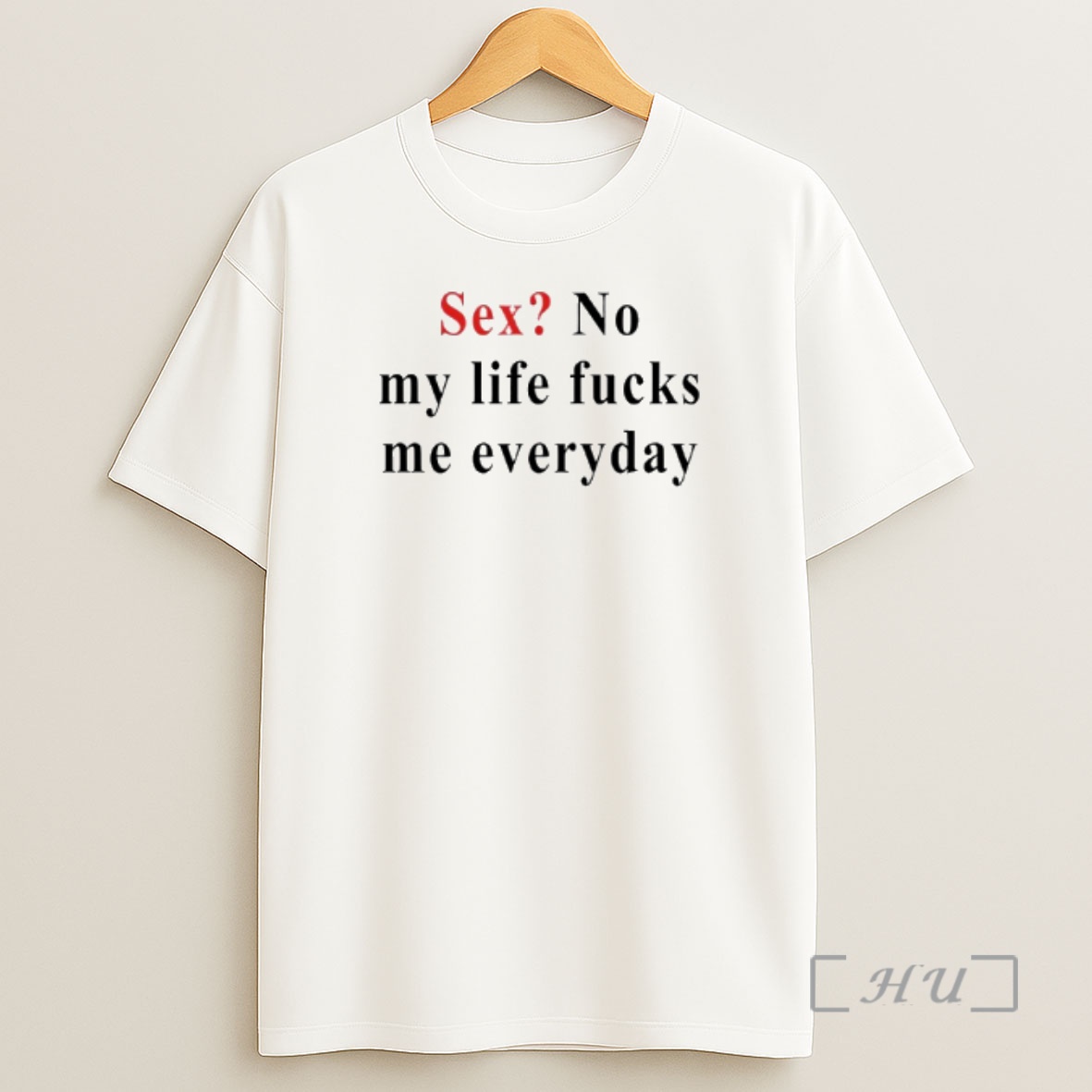 Officials Sex No My Life Fucks Me Everyday Premium Shirt Sweatshirt Tee