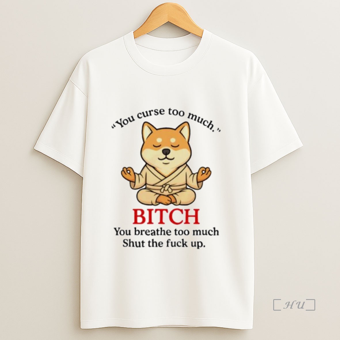 Officials Shiba Inu You Curse Too Much Bitch You Breathe Too Much Shut The Fuck Up Ornaments Premium Shirt Sweatshirt Tee