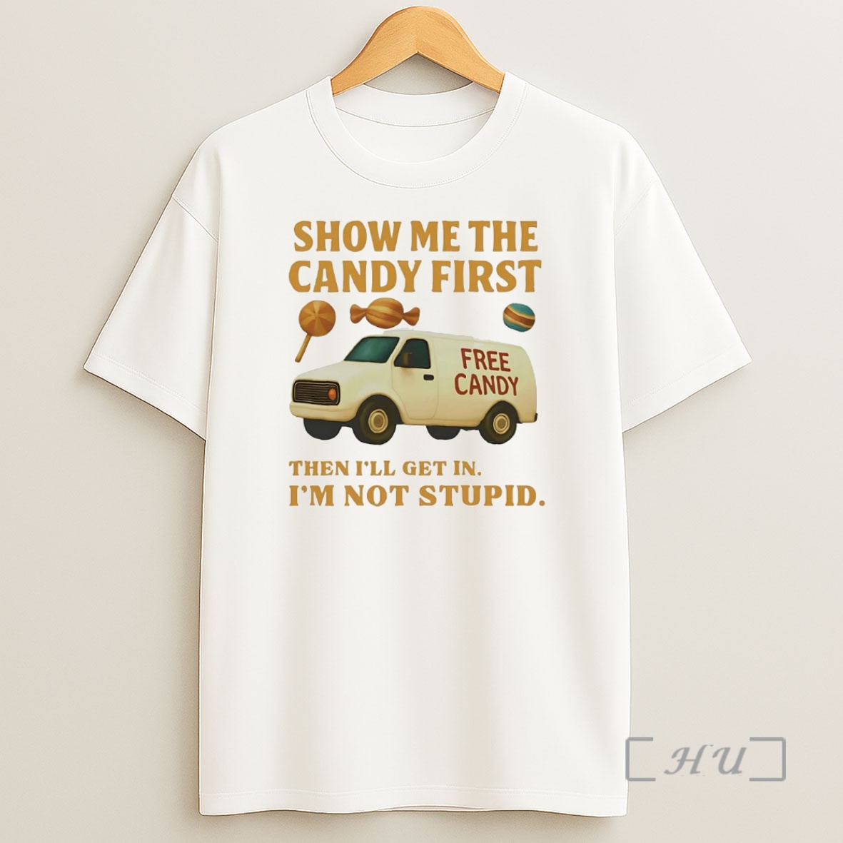 Officials Show Me The Candy First Then Ill Get In Im Not Stupid Premium Shirt Sweatshirt Tee