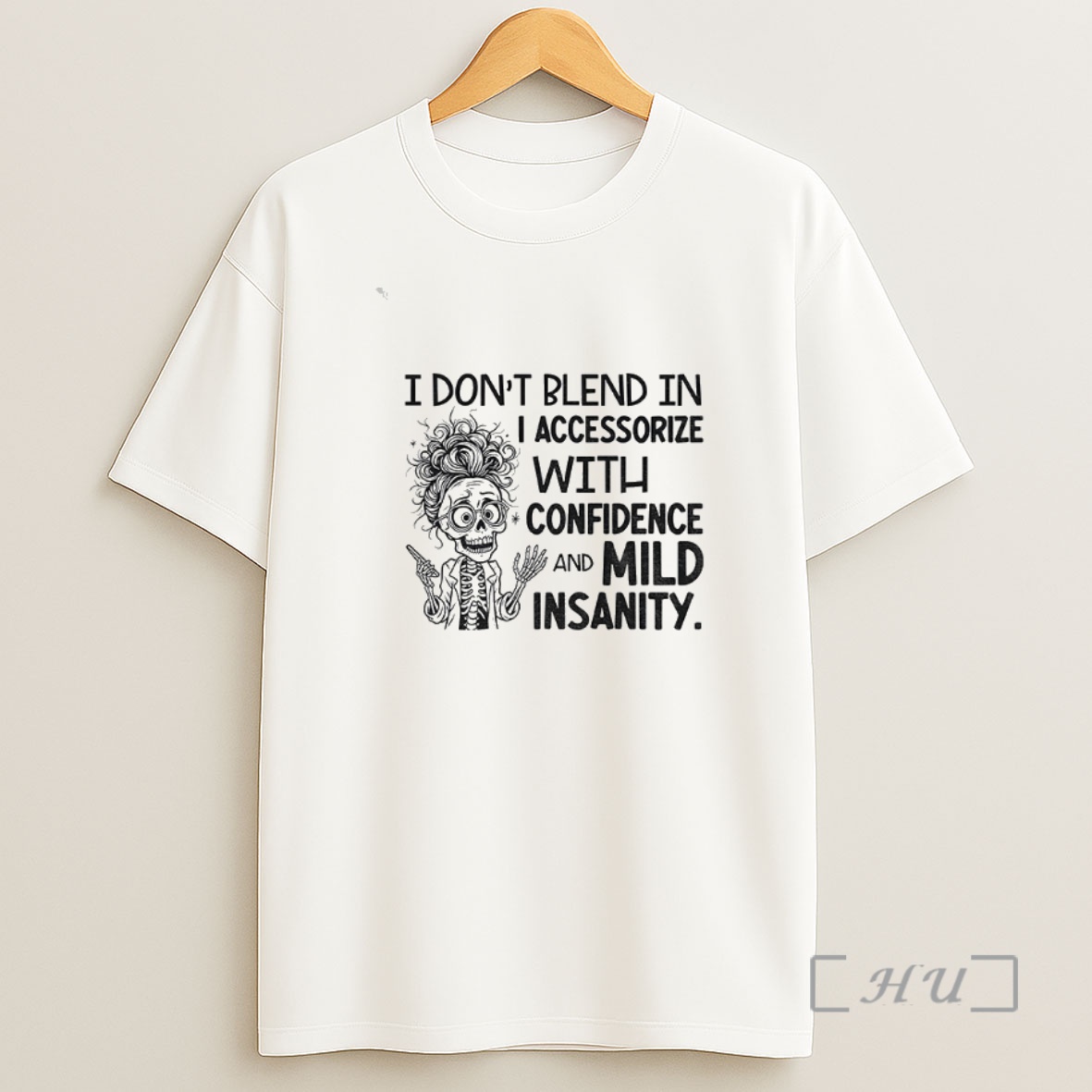 Officials Skeleton I Dont Blend In I Accessorize With Confidence And Mild Insanity Premium Shirt Sweatshirt Tee
