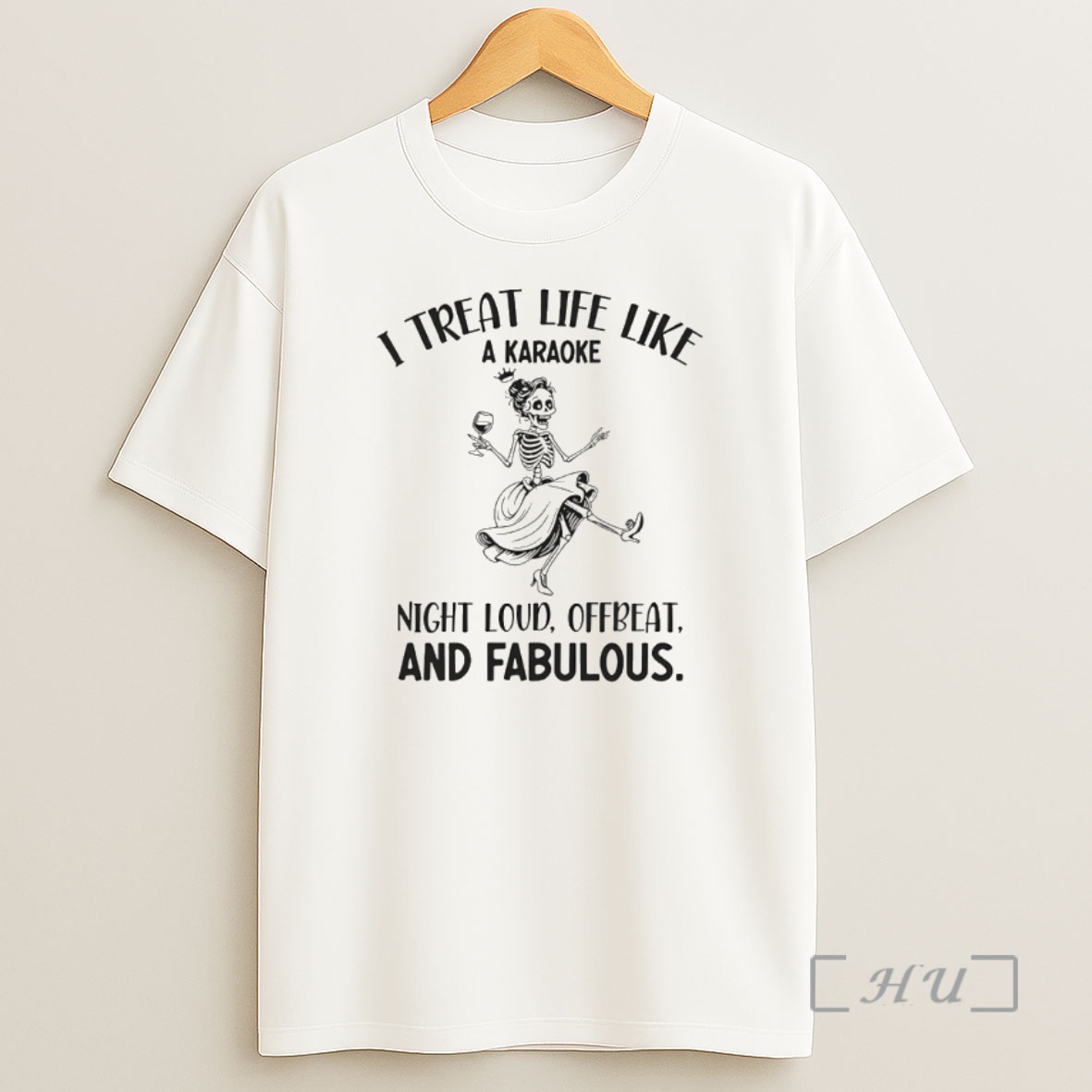 Officials Skeleton Dancing I Treat Life Like A Karaoke Night Loud Offbeat And Fabulous Premium Shirt Sweatshirt Tee