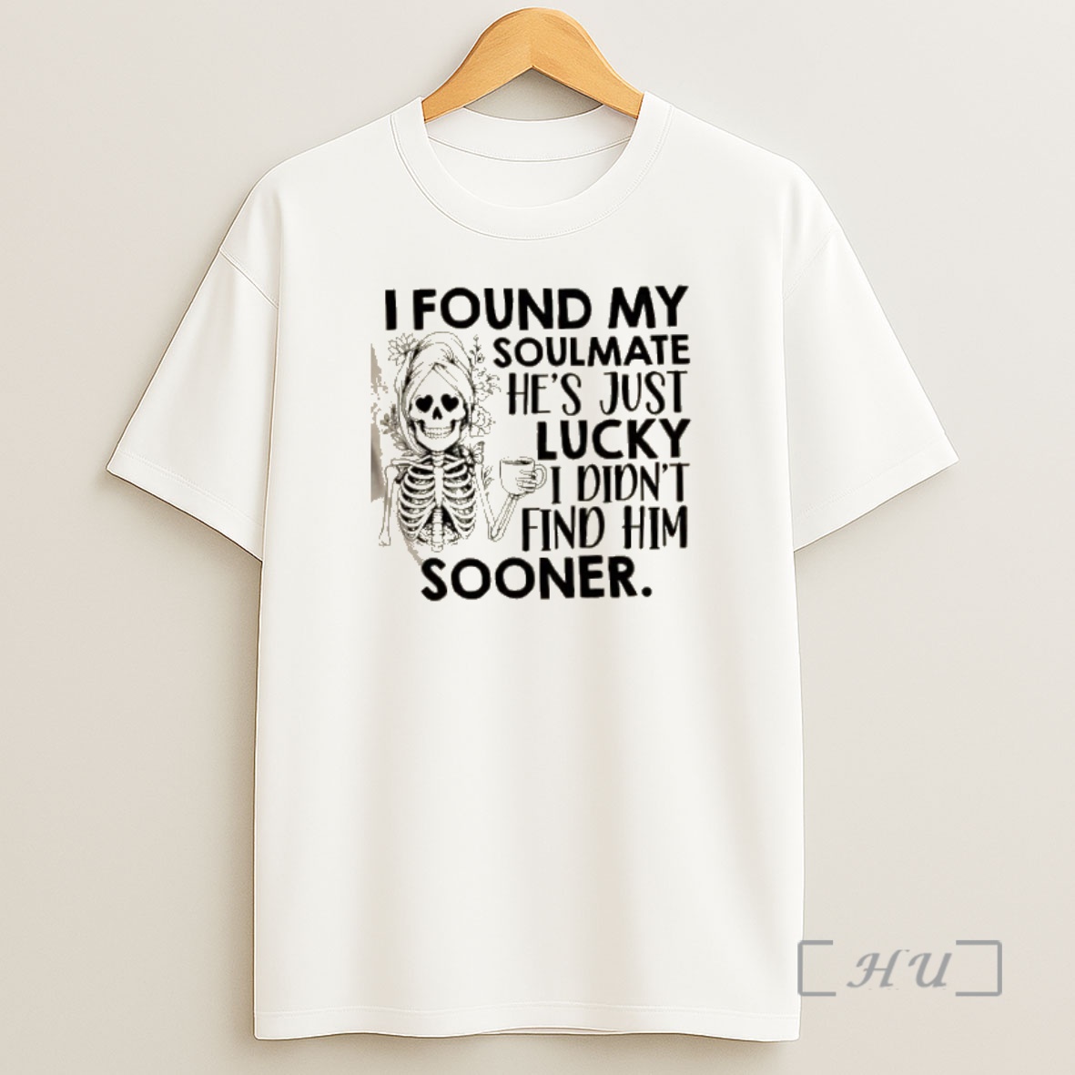 Officials Skeleton Floral I Found My Soulmate Hes Just Lucky I Didnt Find Him Sooner Premium Shirt Sweatshirt Tee
