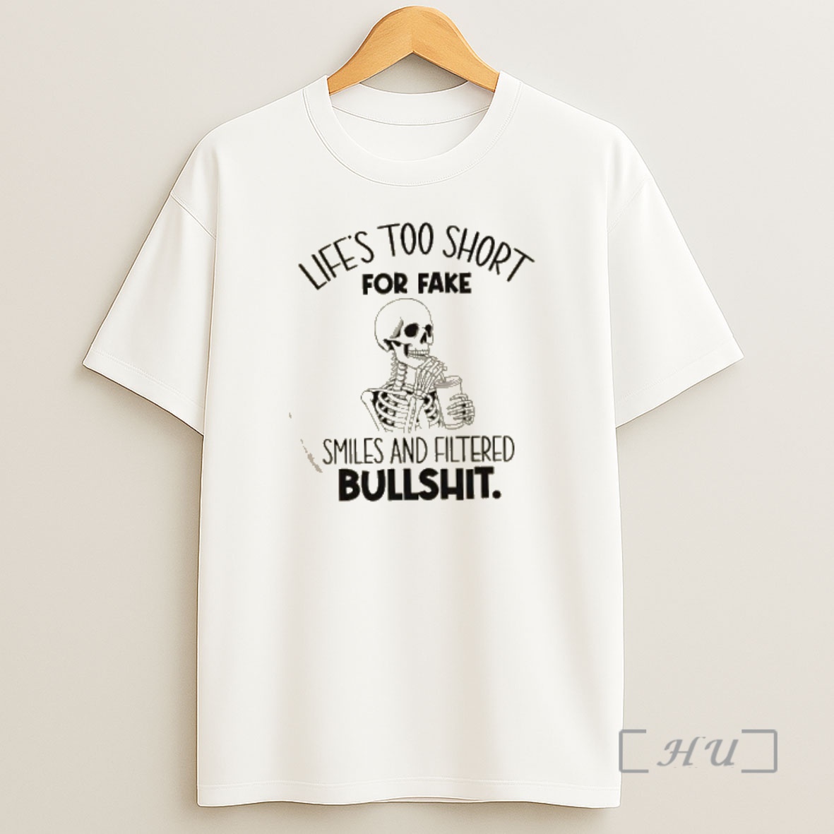 Officials Skeleton Lifes Too Short For Fake Smiles And Filtered Bullshit Premium Shirt Sweatshirt Tee