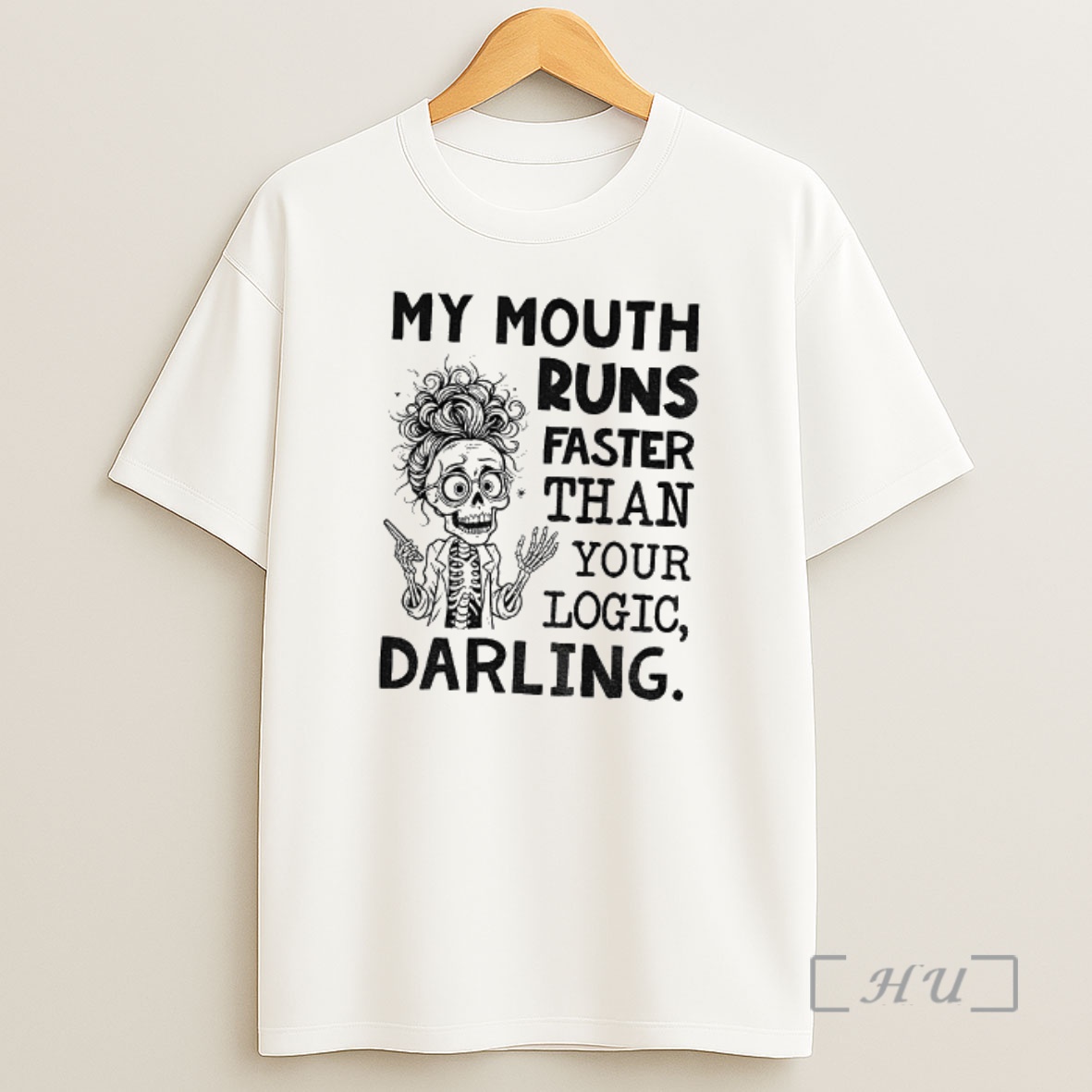 Officials Skeleton My Mouth Runs Faster Than Your Logic Darling Premium Shirt Sweatshirt Tee