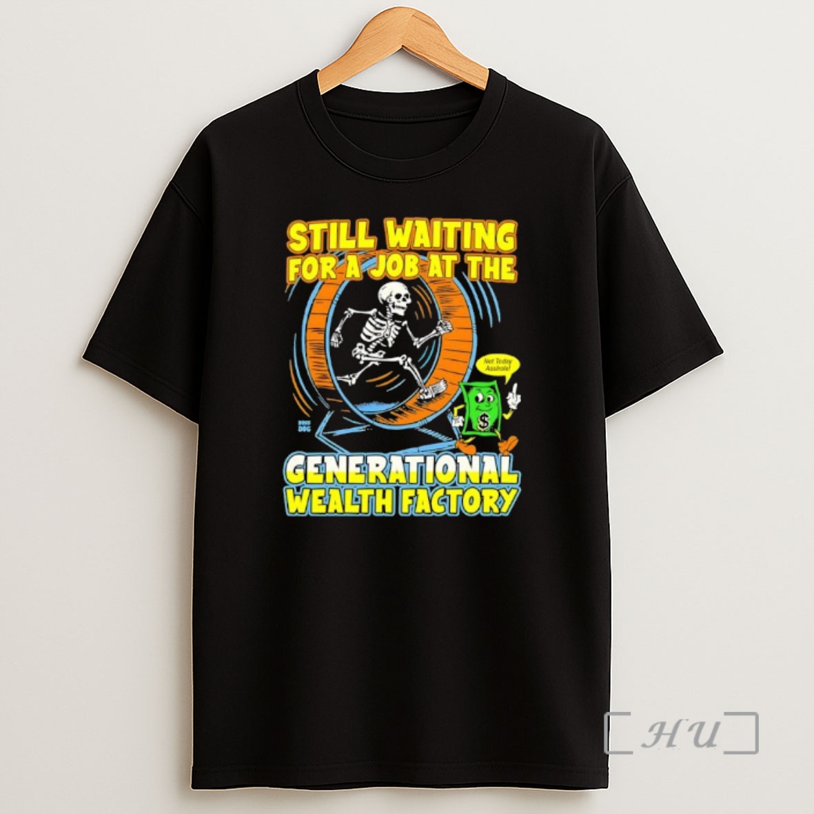 Officials Skeleton Still Waiting For A Job At The Generational Wealth Factory Premium Shirt Sweatshirt Tee