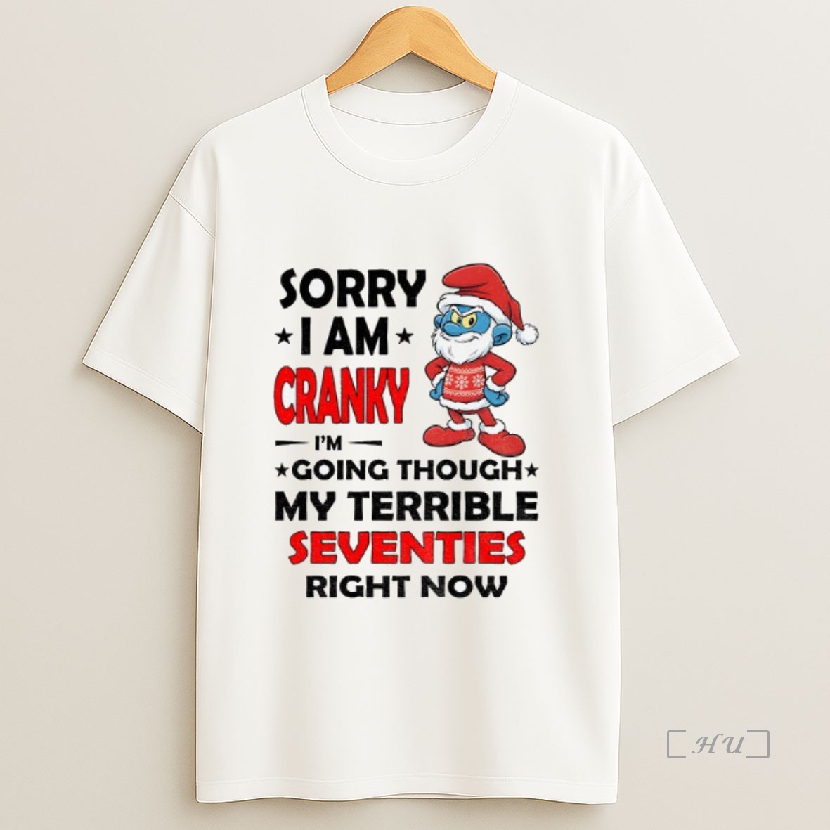 Officials Smurf Sorry I Am Cranky Im Going Through My Terrible Seventies Right Now Christmas Premium Shirt Sweatshirt Tee