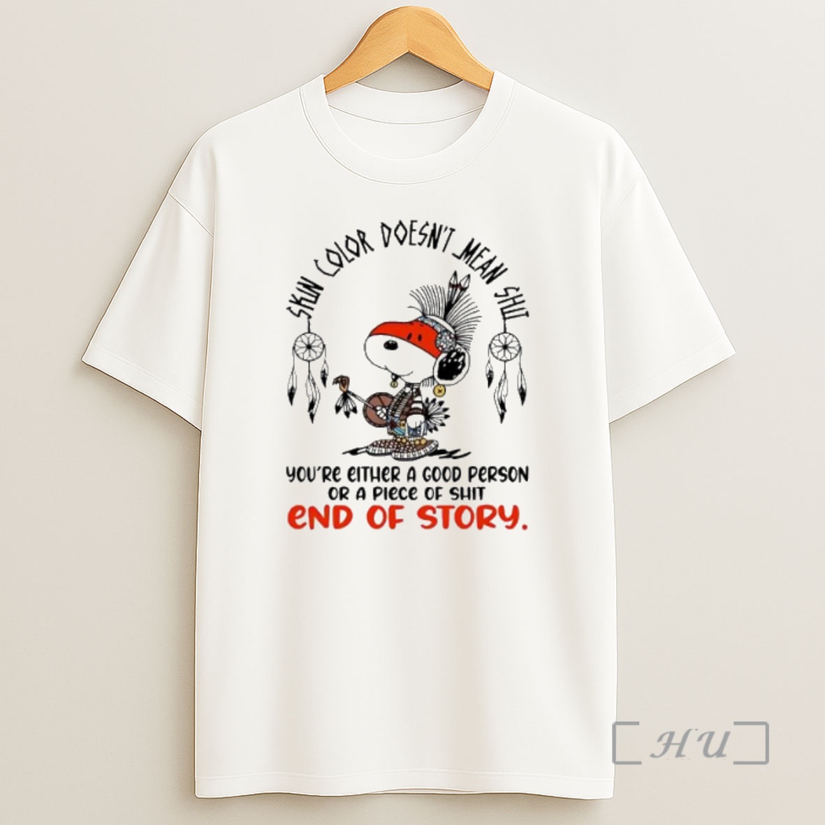 Officials Snoopy Christmas Skin Color Doesnt Mean Shit Youre Either A Gocd Person Or A Piece Of Sht End Of Story Premium Shirt Sweatshirt Tee