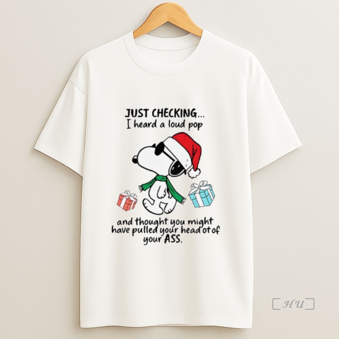 Officials Snoopy Santa Hat Just Checking I Heard A Loud Pop And Thought You Might Have Pulled Your Head Of Your Ass Christmas Premium Shirt Sweatshirt Tee