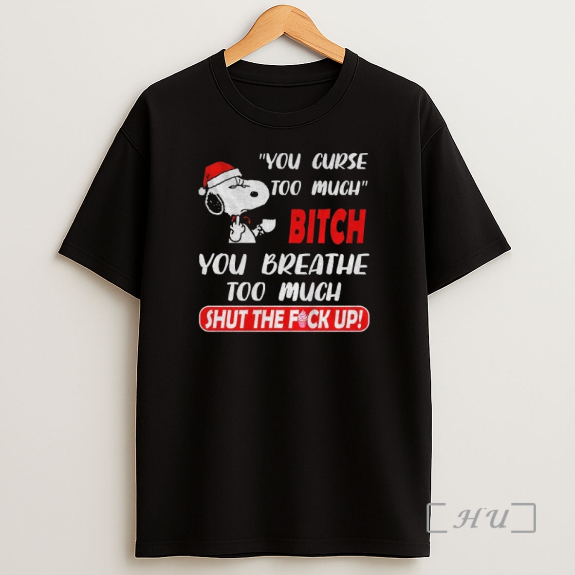 Officials Snoopy Santa Hat You Curse Too Much Bitch You Breathe Too Much Shut The Fuck Up Merry Christmas Premium Shirt Sweatshirt Tee