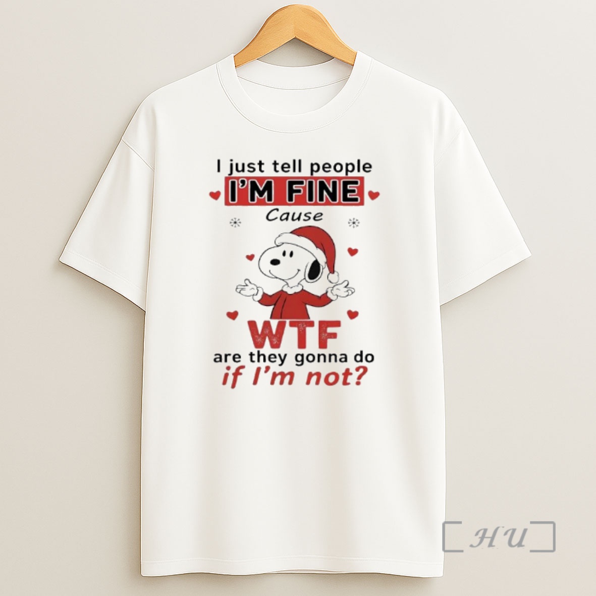 Officials Snoopy Santa I Just Tell People Im Fine Cause Are They Gonna Do If Im Not Premium Shirt Sweatshirt Tee