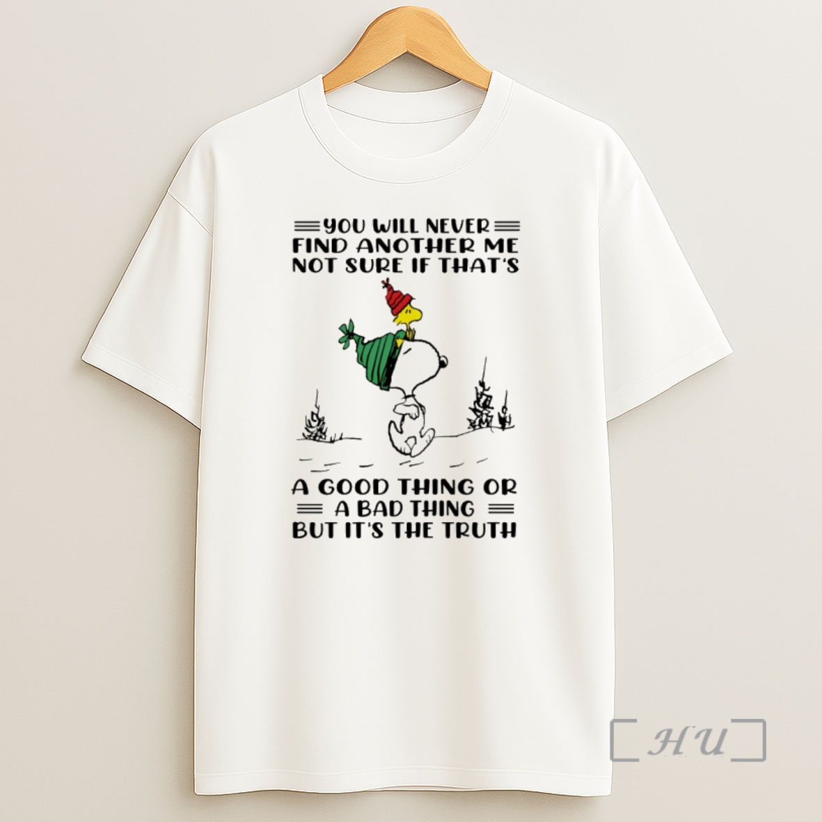 Officials Snoopy And Woodstock You Will Never Find Another Me Not Sure Is Thats A Good Thing Or A Bad Thing But Its The Truth Premium Shirt Sweatshirt Tee
