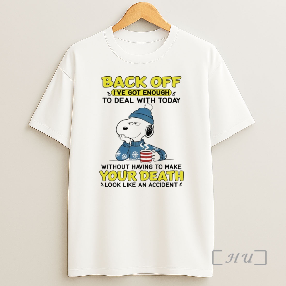 Officials Snoopy Back Off Ive Got Enough To Deal With Today Without Having To Make Your Death Look Like An Accident Premium Shirt Sweatshirt Tee