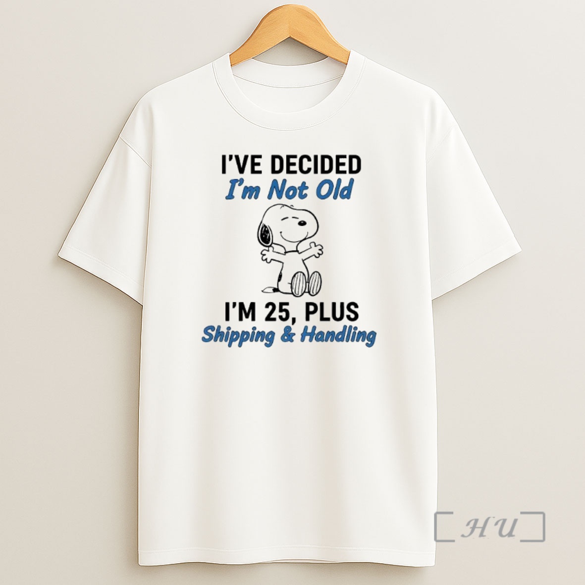 Officials Snoopy Ive Decided Im Not Old Im 25 Plus Shipping Handling Premium Shirt Sweatshirt Tee
